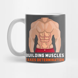 BUILDING MUSCLES TAKES DETERMINATION Mug